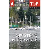 Opuštěná přístaviště: Top krimi - František Uher