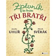 Zpěvník ke knize Tři bratři - Jaroslav Uhlíř; Zdeněk Svěrák