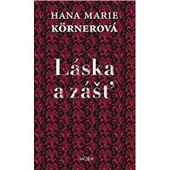 Láska a zášť - Hana Marie Körnerová