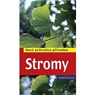 Stromy: Nový průvodce přírodou - Roland Spohn; Margot Spohnová