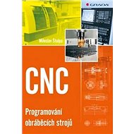 CNC: Programování obráběcích strojů - Miloslav Štulpa