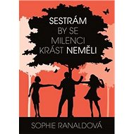 Sestrám by se milenci krást neměli - Sophie Ranaldová