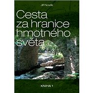 Cesta za hranice hmotného světa - Jiří Novák