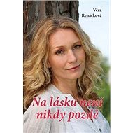 Na lásku není nikdy pozdě - Věra Řeháčková