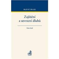 Zajištění a utvrzení dluhů - Milan Kindl