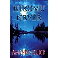 Nikomu nevěř - Amanda Quick