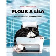Flouk a Líla: Dobrodružství z mrakodrapu - Petra Dvořáková