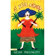 Ať zešílí láskou - Halina Pawlowská
