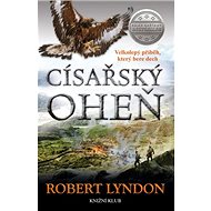 Císařský oheň: Velkolepý příběh, který bere dech - Robert Lyndon