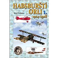 Habsburští orli 1. 1914-1918 - Juraj Červenka