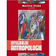 Integrální antropologie - Martina Cichá