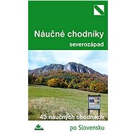 Najkrajšie náučné chodníky severozápad: 33 náučných chodníkov - Daniel Kollár; Mária Bizubová
