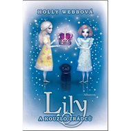Lily a kouzlo zrádců - Holly Webbová