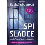 Spi sladce: Když vás ovládne posedlost - Rachel Abbottová