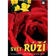 Svět růží - Josef Sus; Jiří Žlebčík; Jaroslav Rod