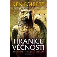 Hranice věčnosti: Století 3 - Ken Follett