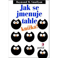 Jak se jmenuje tahle knížka? - Raymond M. Smullyan