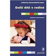 Další dítě v rodině: Výchova sourozenců - Catherine Dumonteil-Kremer