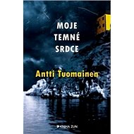 Moje temné srdce - Antti Tuomainen