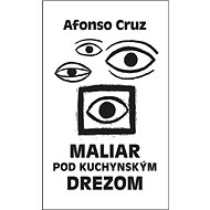 Maliar pod kuchynským drezom - Alfonso Cruz