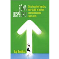 Zóna úspěchu - Gay Hendricks; Zdeněk Chodora
