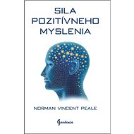 Sila pozitívneho myslenia - Norman Vincent Peale