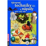 Výtvarné techniky a nápady pro celý rok - Růžena Lepšová