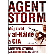 Agent Storm: Můj život al-Káidě a CIA - Tim Lister; Paul Cruikshank; Morten Storm