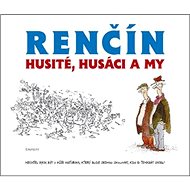 Husité, husáci a my - Vladimír Renčín