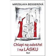 Chlapi na odstřel i na lásku - Miroslava Besserová