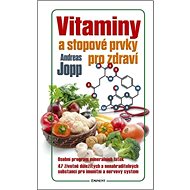 Vitaminy a stopové prvky pro zdraví - Andreas Jopp
