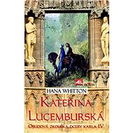 Kateřina Lucemburská - Hana Whitton