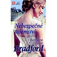Nebezpečné tajemství - Barbara Taylor Bradford