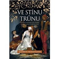 Ve stínu trůnu - Elizabeth Fremantleová