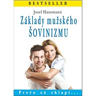 Základy mužského šovinizmu: Prečo sú chlapi... - 