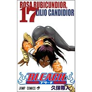 Bleach 17: Rosa Rubicindior, Lilio Canndidor - Tite Kubo