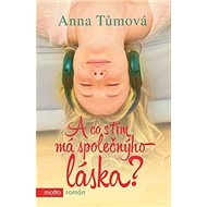 A co s tím má společnýho láska? - Anna Tůmová