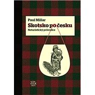 Skotsko po česku: Neturistický průvodce - Paul Millar