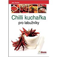 Chilli kuchařka pro labužníky - Jan Pavlas