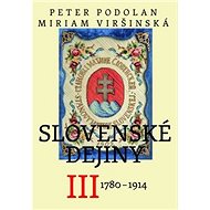 Slovenské dejiny III: 1780 - 1914 - Peter Podolan; Miriam Viršinská