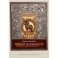 Hereze a loajalita - Zuzana Frantová