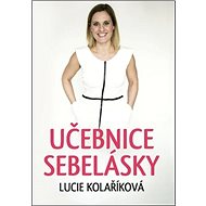 Učebnice sebelásky - Lucie Kolaříková