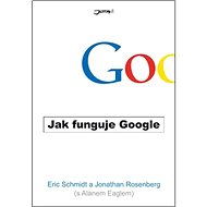 Jak funguje Google - Eric Schmidt; Jonathan Rosenberg