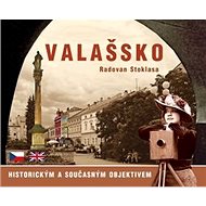 Valašsko historickým a současným objektivem - Radovan Stoklasa