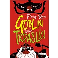 Goblini versus trpaslíci - Philip Reeve