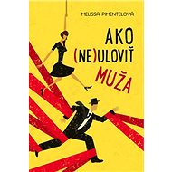 Ako (ne)uloviť muža - Melissa Pimentalová