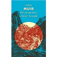 Mé první léto v Sieře Nevadě - John Muir