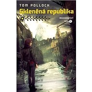 Skleněná republika: Mrakodrapový trůn 2 - Tom Pollock