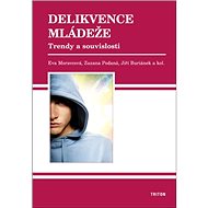 Delikvence mládeže: Trendy a souvislosti - Eva Moravcová; Zuzana Podaná; Jiří Buriánek