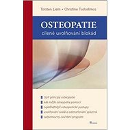 Osteopatie: Cílené uvolňování blokád - Torsten Liem; Christine Tsolodimos